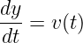dy-=  v(t)
dt
