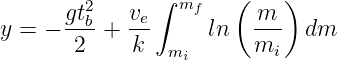                ∫       (    )
       gt2b   ve   mf     m
y =  − -2-+  k-     ln   m--  dm
                 mi        i
