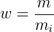      m
w =  m--
       i

