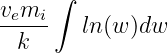      ∫
vemi-
 k     ln (w )dw
