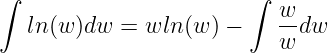 ∫                       ∫
                           w-
   ln (w )dw =  wln (w ) −    w dw
