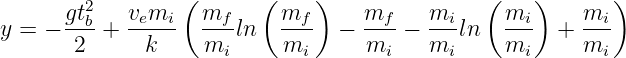                   (      (     )               (    )      )
       gt2b   vemi   mf     mf      mf     mi     mi     mi
y =  − -2-+  -k---  m--ln  -m-   − -m- −  m-ln   m--  + m--
                      i       i      i      i      i      i
