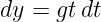dy = gtdt
