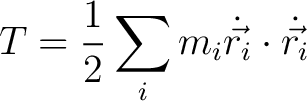 $\displaystyle T = \frac{1}{2} \sum_i m_i \dot{\vec{r_i}} \cdot \dot{\vec{r_i}}$