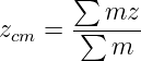        ∑
          mz
zcm =  ∑-----
          m
