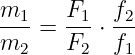 m1-    F1- f2-
m   =  F  ⋅f
  2     2   1
