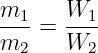 m1    W1
m-- = W---
  2     2
