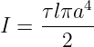     τlπa4
I = ------
      2
