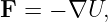F  = − ∇U,
