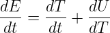 dE- = dT- + dU-
dt     dt   dT
