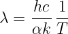 λ = hc- 1-
    αk  T
