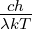 ch-
λkT