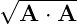 √ ------
  A ⋅ A