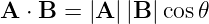 A ⋅ B = |A ||B |cos𝜃
