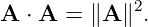              2
A  ⋅ A = ∥A ∥ .

