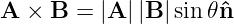 A  × B  = |A ||B |sin𝜃ˆn
