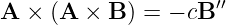                     ′′
A ×  (A  × B ) = − cB
                                                                                         
                                                                                         
