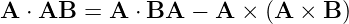 A ⋅ AB  = A  ⋅ BA − A  × (A ×  B )
