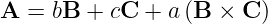 A =  bB + cC  + a(B  × C )
