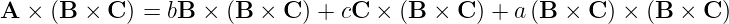 A × (B  × C ) = bB × (B ×  C ) + cC × (B × C ) + a(B  × C ) × (B × C )
