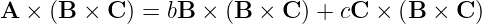 A  × (B ×  C ) = bB × (B × C ) + cC ×  (B  × C )

