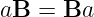 aB  = Ba
