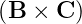 (B × C )