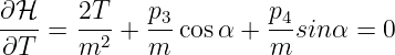 ∂ℋ--= 2T- + p3-cosα +  p4sinα =  0
∂T    m2    m          m
