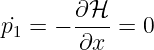 p˙1 = − ∂-ℋ-=  0
        ∂x
