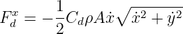   x     1-      ∘ -2----2-
F d = − 2Cd ρA ˙x  x˙ + ˙y
