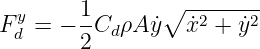   y     1-      ∘ -2----2-
F d = − 2Cd ρA ˙y  ˙x  + ˙y
