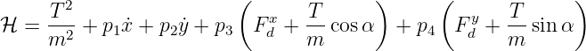      T 2                 (       T      )      (       T      )
ℋ  = --2 + p1˙x + p2˙y + p3  F xd + --cos α  +  p4  Fdy+ -- sinα
     m                           m                    m
