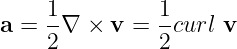      1-        1-
a =  2∇  × v = 2 curl v
