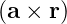 (a × r )
