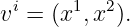   i    1  2
v  = (x ,x ).

