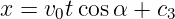 x = v t cosα + c
      0         3
