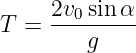      2v0sin-α-
T =     g
