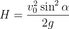       2   2
H  = v0-sin--α
        2g
