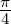 π
4