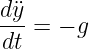 d-¨y = − g
 dt

