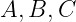 A, B,C
