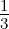 1
3