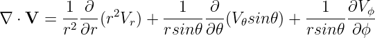         -1 ∂-- 2      --1----∂-           --1---∂Vϕ-
∇ ⋅ V = r2 ∂r(r Vr) + rsin 𝜃∂𝜃 (V𝜃sin𝜃) + rsin𝜃 ∂ ϕ
