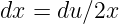 dx = du ∕2x
