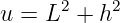 u = L2 + h2

