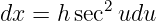 dx =  hsec2udu
