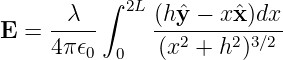           ∫
      λ     2L (hˆy − xˆx )dx
E =  4π𝜖--     (x2-+-h2)3∕2-
        0  0

