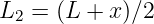 L  =  (L +  x)∕2
  2
