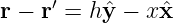 r − r′ = hˆy − x ˆx
