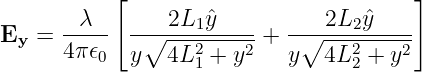            [                            ]
        λ       2L1 ˆy          2L2 ˆy
Ey  = -----  -∘----2----2 + -∘----2----2
      4π 𝜖0  y  4L 1 + y    y  4L 2 + y
